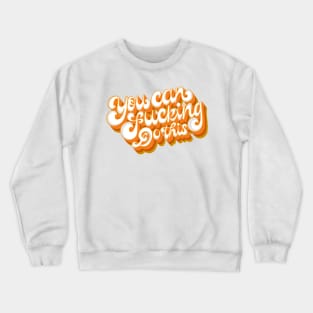 You Can F-cking Do This Crewneck Sweatshirt